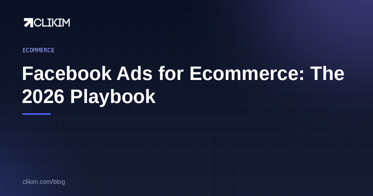 Facebook ads for ecommerce — the 2026 playbook covering tracking, Advantage+, creative and economics
