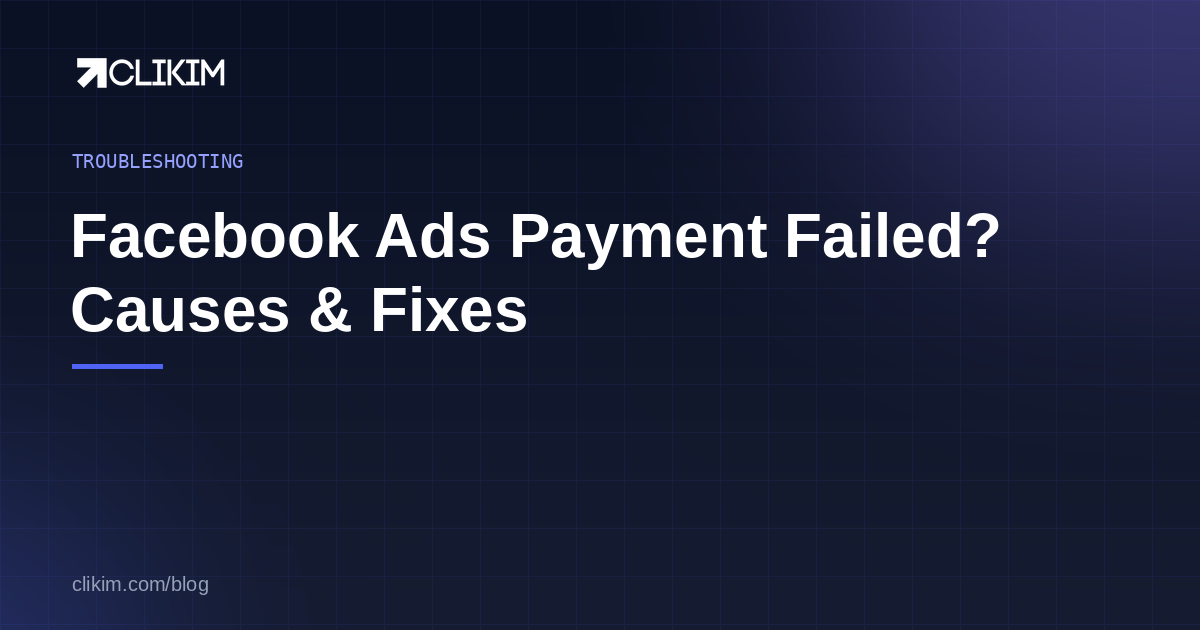 Facebook Ads Payment Failed? Causes & Fixes