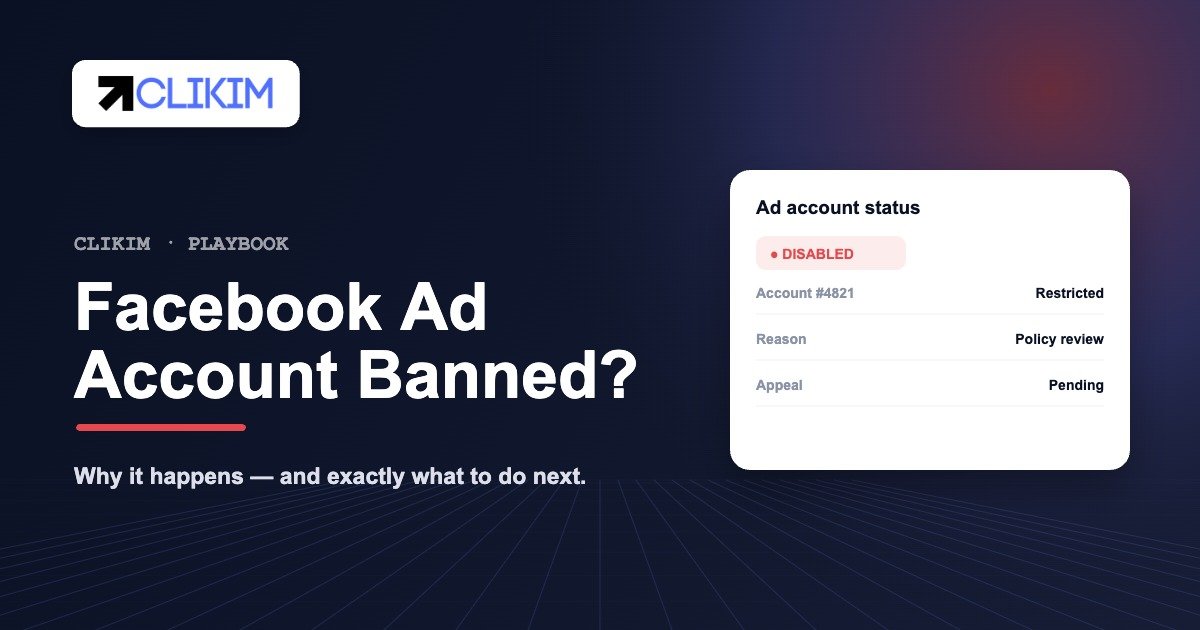 Facebook ad account banned and disabled — Clikim recovery playbook