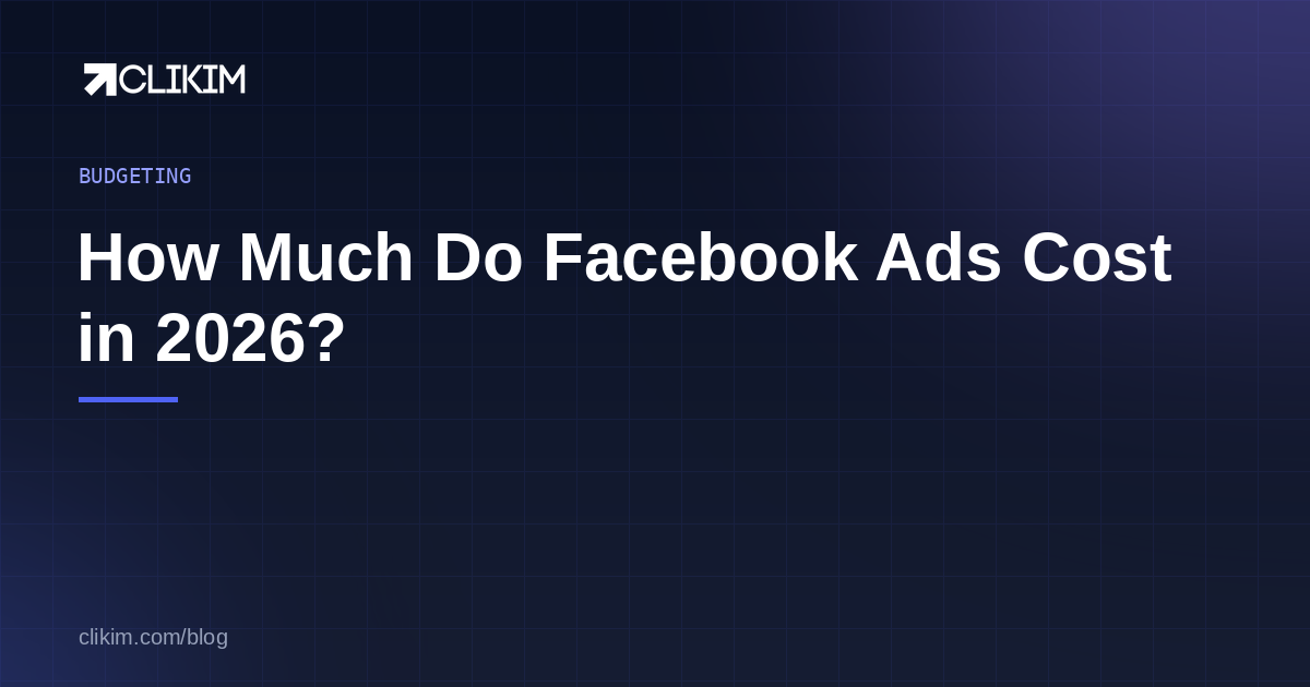 How much Facebook ads cost in 2026 — metrics, budgets and drivers