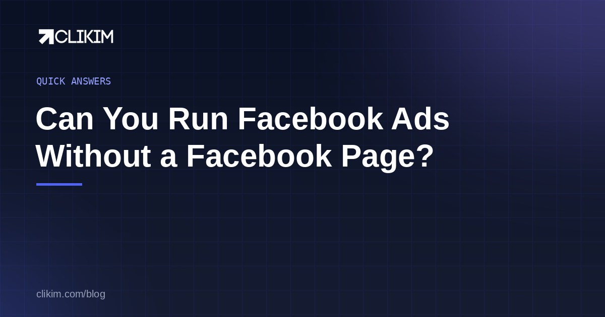 Can You Run Facebook Ads Without a Facebook Page? (2026 Answer)