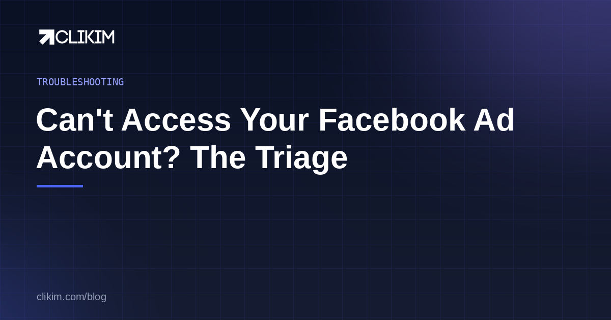 Can’t Access Your Facebook Ad Account? The 4-Case Triage