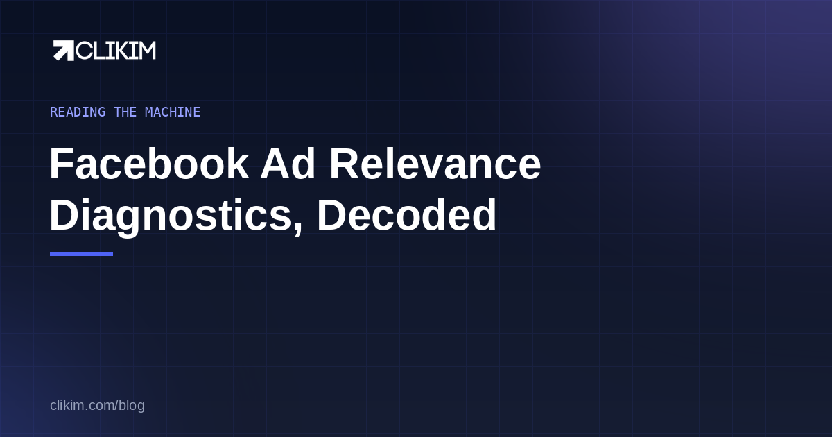Facebook Ad Relevance Diagnostics: Quality, Engagement & Conversion Rankings Decoded