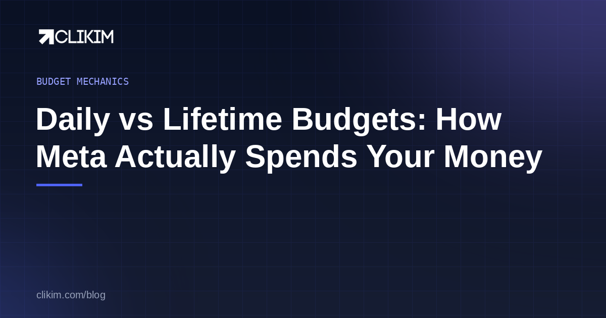 Daily vs Lifetime Budgets: How Meta Actually Paces Your Spend (2026)