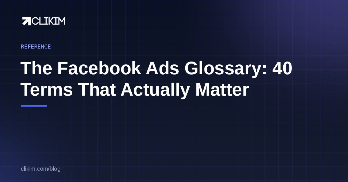 Facebook ads glossary — 40 terms that matter in 2026