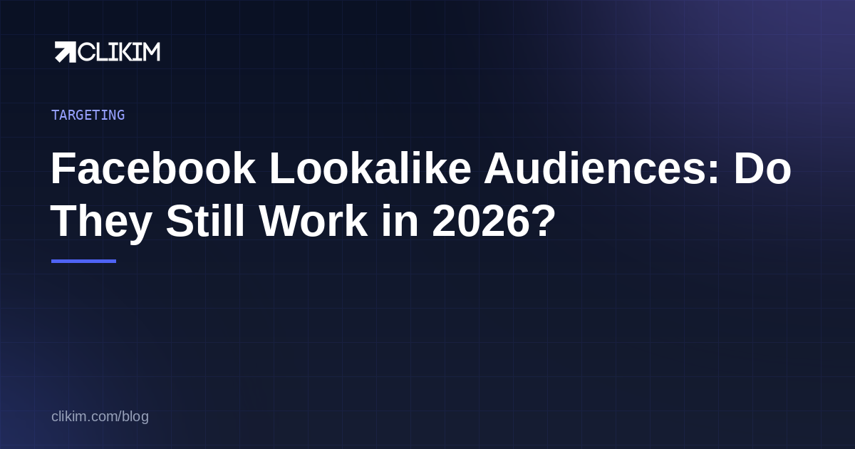 Facebook Lookalike Audiences: Do They Still Work in 2026?