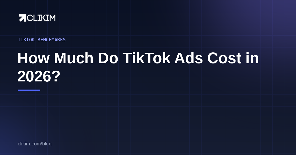 How much TikTok ads cost in 2026 — CPM, CPC and budget benchmarks