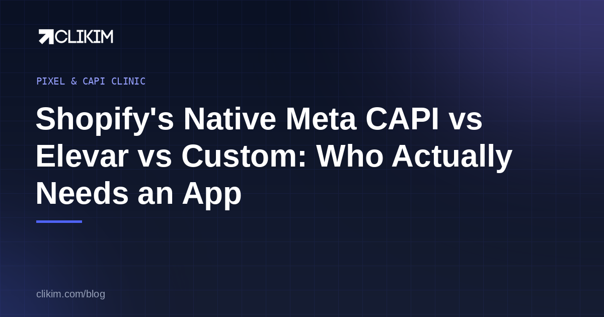 Shopify's Native Meta CAPI vs Elevar vs Custom: Who Actually Needs a Tracking App