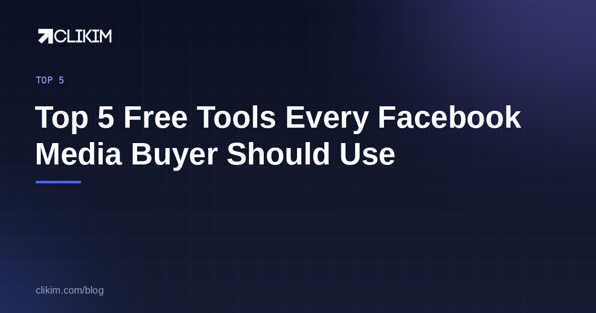 Top 5 Free Tools Every Facebook Media Buyer Should Use (2026)