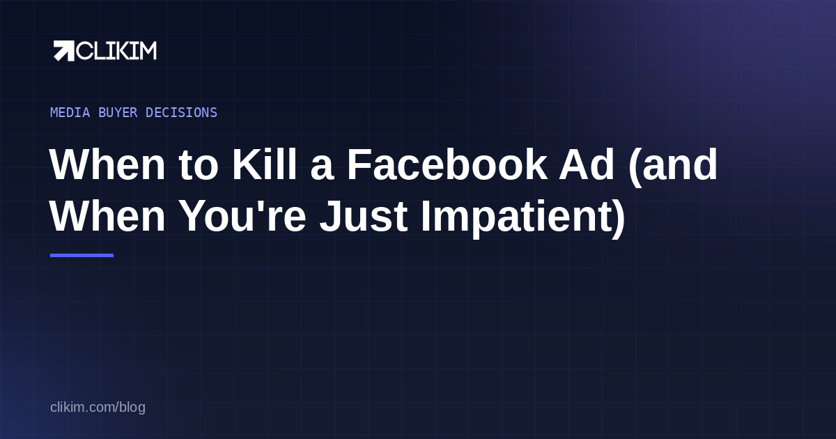 When to Kill a Facebook Ad (and When You’re Just Impatient)