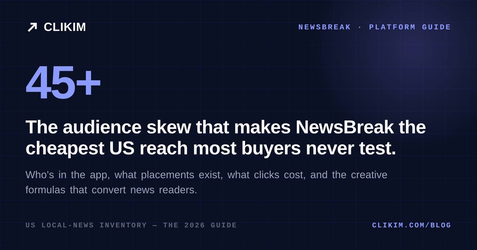 NewsBreak ads guide 2026 — older US audience and cheap local news inventory