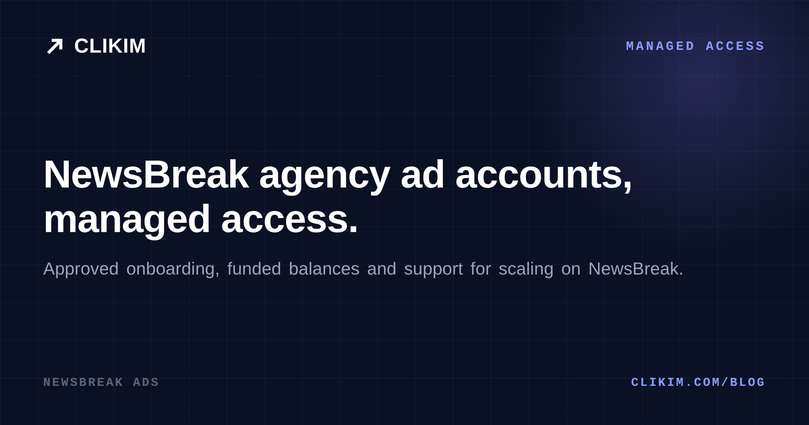 NewsBreak Agency Ad Accounts: Managed Access & Scaling