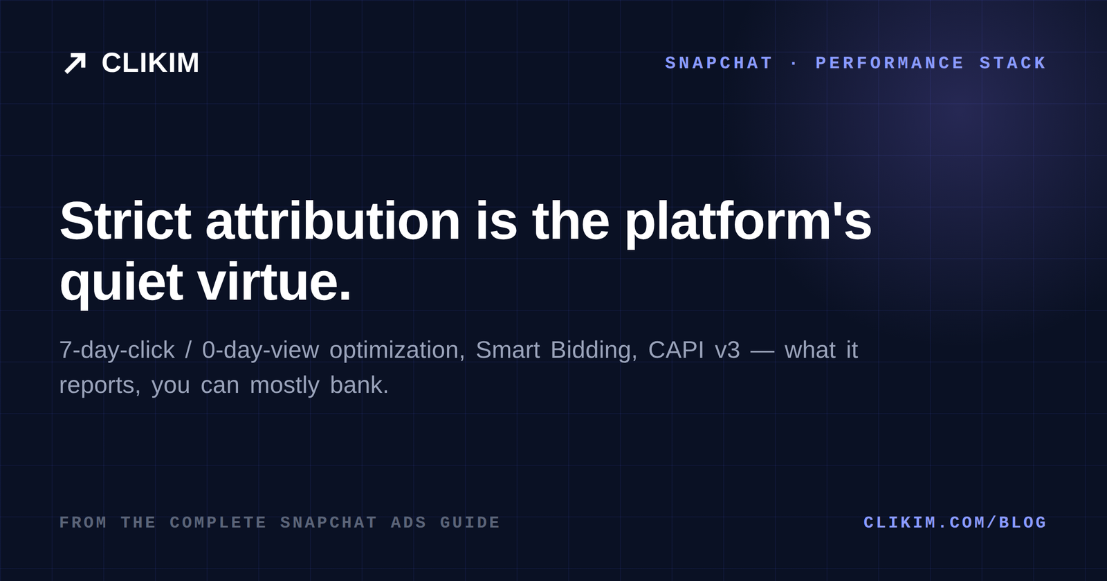 Snapchat 2026 performance stack: 7/0 attribution, Smart Bidding, CAPI