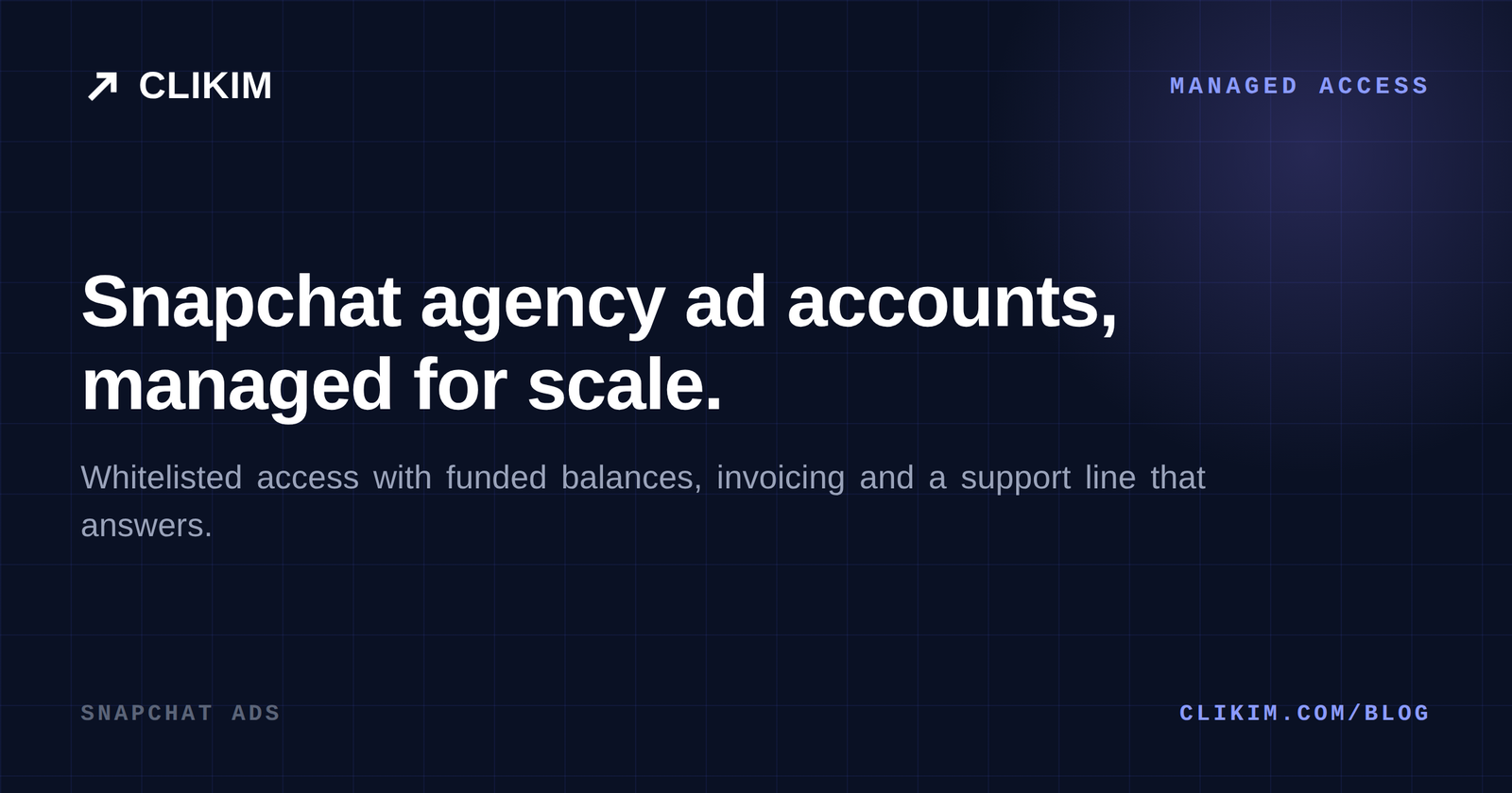 Snapchat Agency Ad Accounts: Whitelisted Access & Scaling